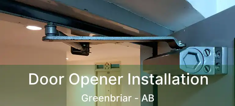  Door Opener Installation Greenbriar - AB