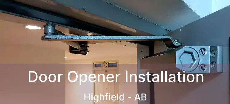  Door Opener Installation Highfield - AB