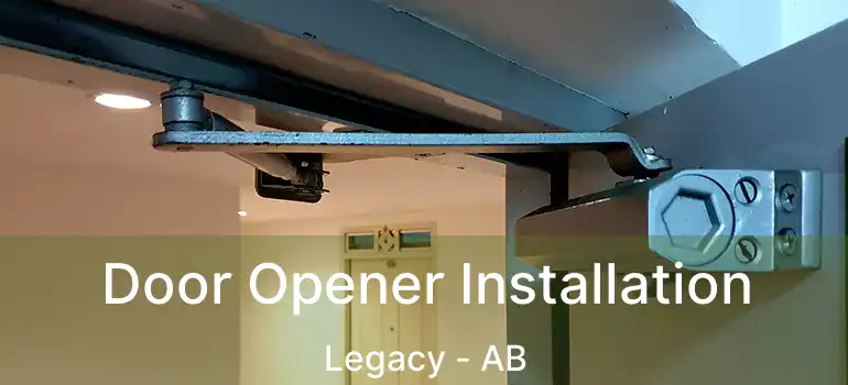  Door Opener Installation Legacy - AB