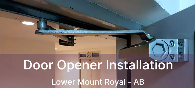  Door Opener Installation Lower Mount Royal - AB