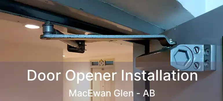 Door Opener Installation MacEwan Glen - AB