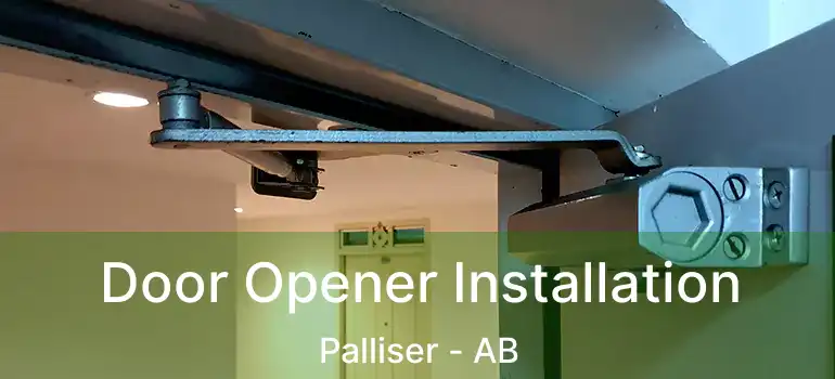  Door Opener Installation Palliser - AB