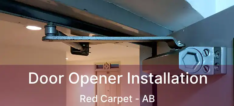  Door Opener Installation Red Carpet - AB