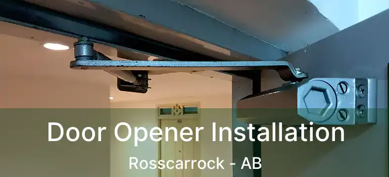  Door Opener Installation Rosscarrock - AB