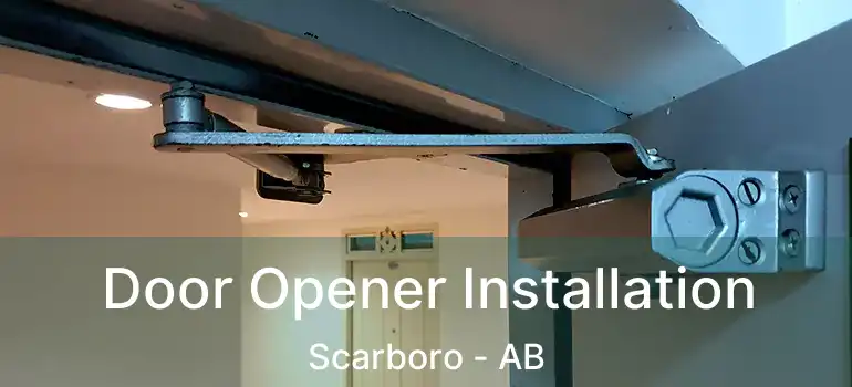  Door Opener Installation Scarboro - AB