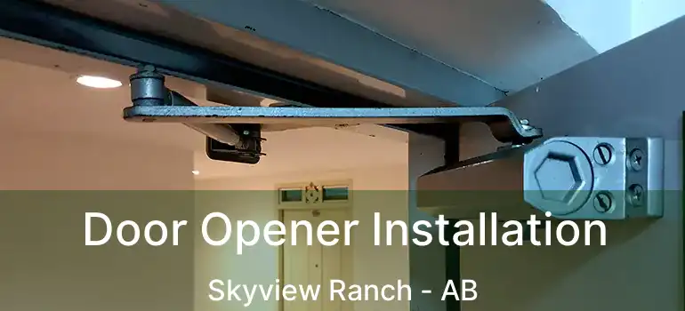  Door Opener Installation Skyview Ranch - AB
