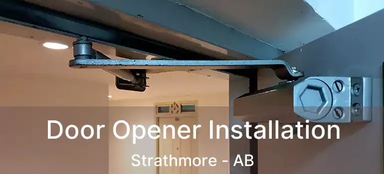  Door Opener Installation Strathmore - AB
