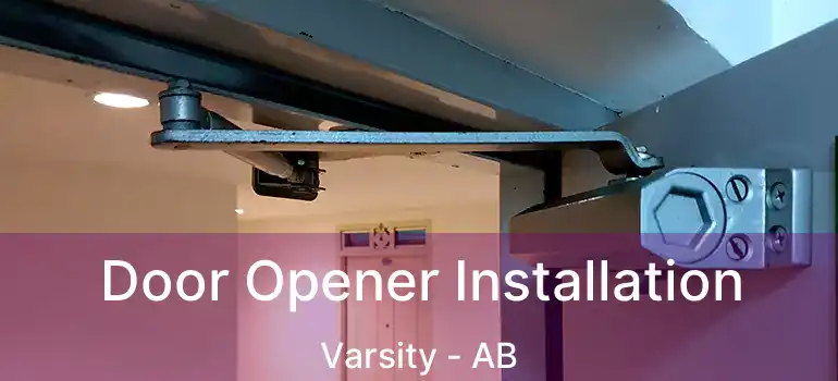  Door Opener Installation Varsity - AB