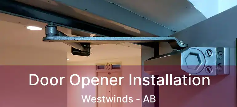  Door Opener Installation Westwinds - AB