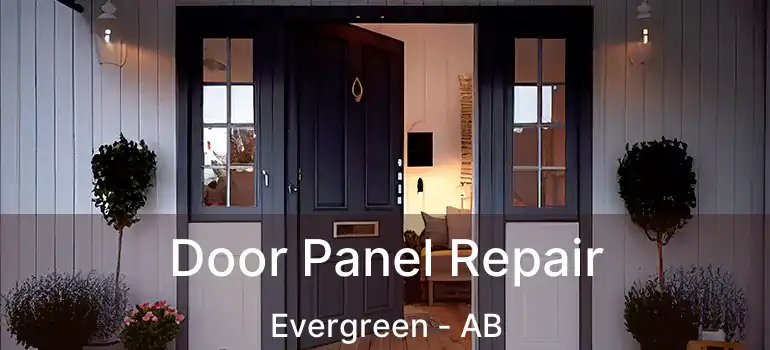  Door Panel Repair Evergreen - AB