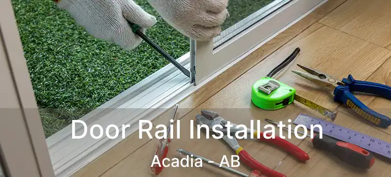  Door Rail Installation Acadia - AB