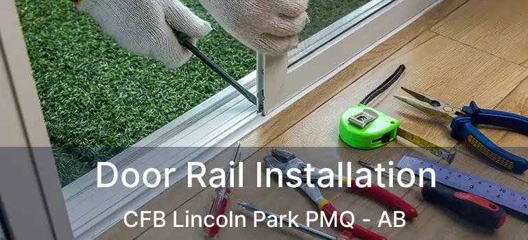  Door Rail Installation CFB Lincoln Park PMQ - AB