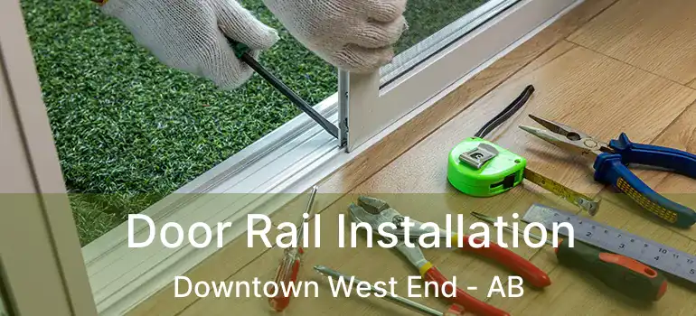  Door Rail Installation Downtown West End - AB