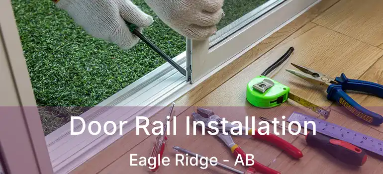 Door Rail Installation Eagle Ridge - AB