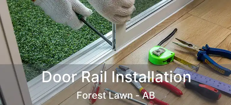  Door Rail Installation Forest Lawn - AB