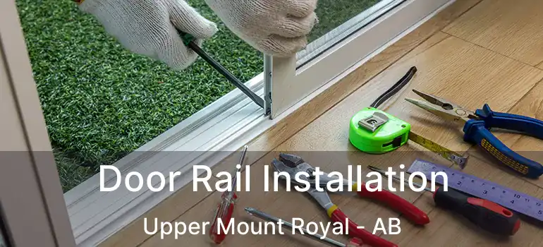  Door Rail Installation Upper Mount Royal - AB