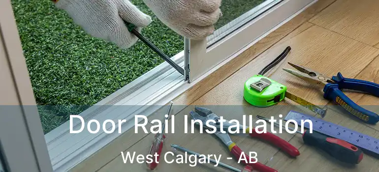  Door Rail Installation West Calgary - AB