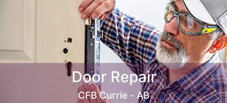  Door Repair CFB Currie - AB