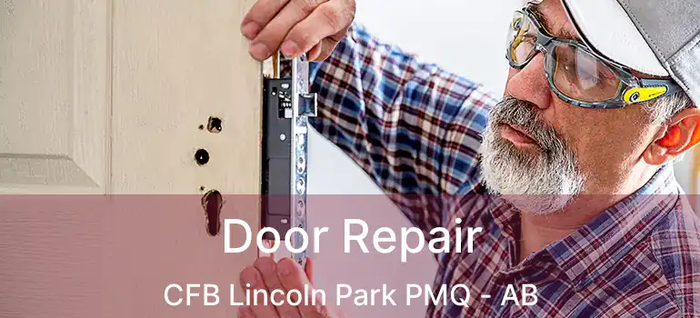  Door Repair CFB Lincoln Park PMQ - AB