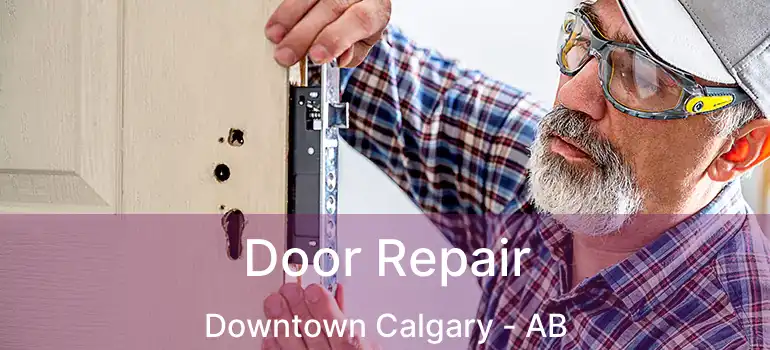  Door Repair Downtown Calgary - AB