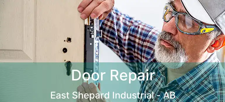  Door Repair East Shepard Industrial - AB