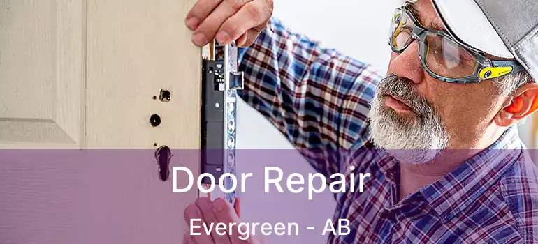  Door Repair Evergreen - AB