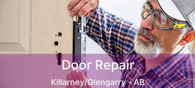  Door Repair Killarney/Glengarry - AB