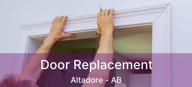  Door Replacement Altadore - AB