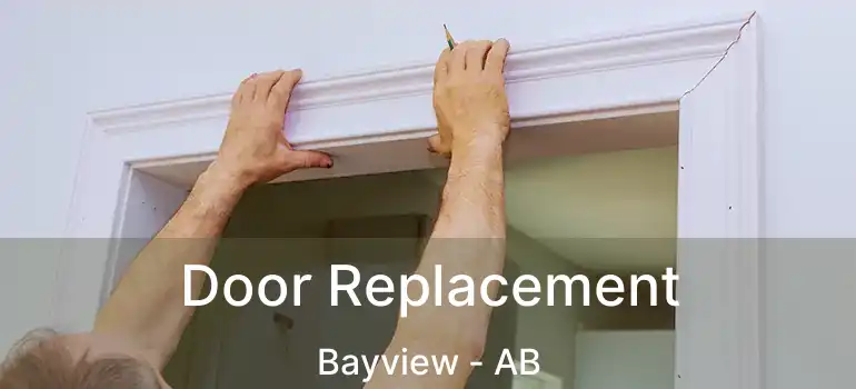  Door Replacement Bayview - AB