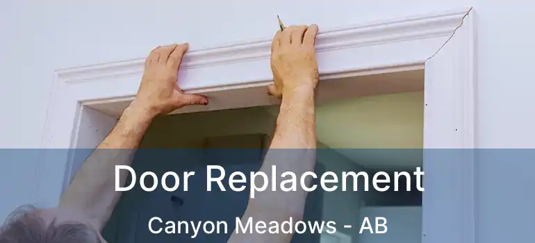  Door Replacement Canyon Meadows - AB