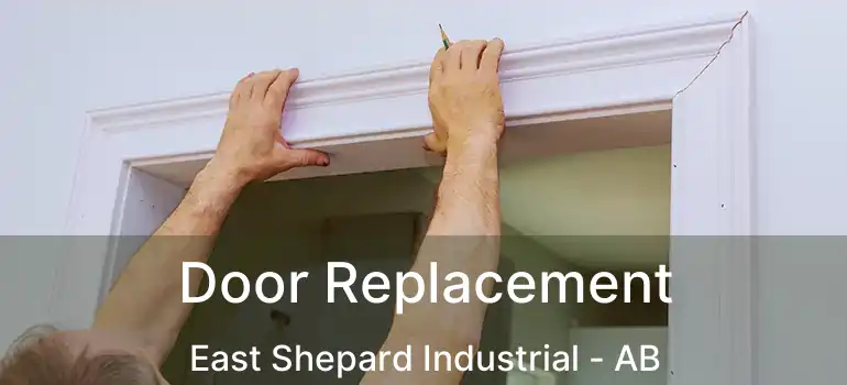  Door Replacement East Shepard Industrial - AB