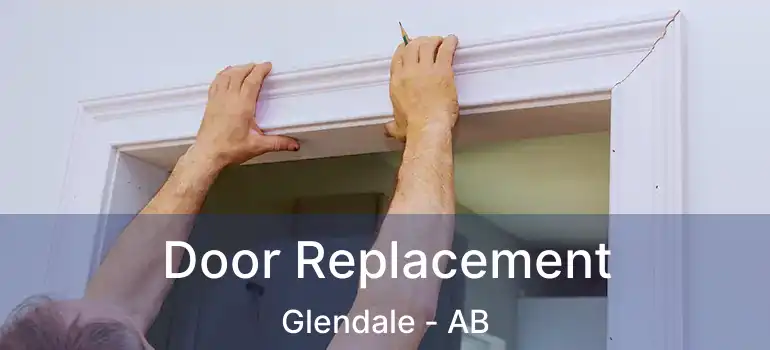  Door Replacement Glendale - AB