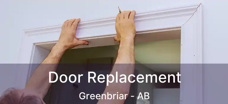  Door Replacement Greenbriar - AB