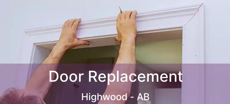  Door Replacement Highwood - AB