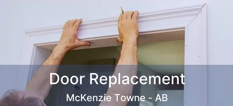  Door Replacement McKenzie Towne - AB