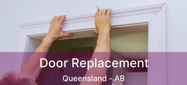  Door Replacement Queensland - AB