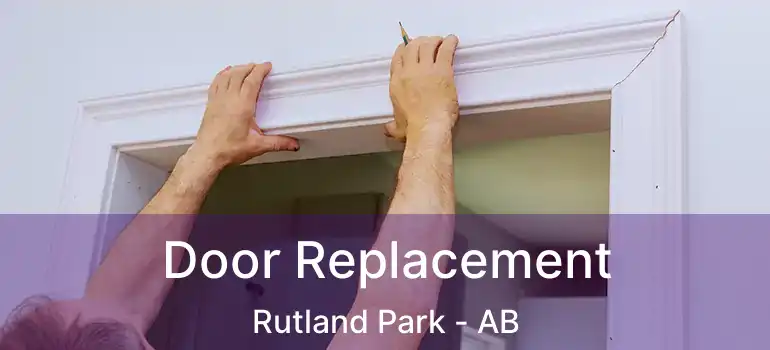  Door Replacement Rutland Park - AB