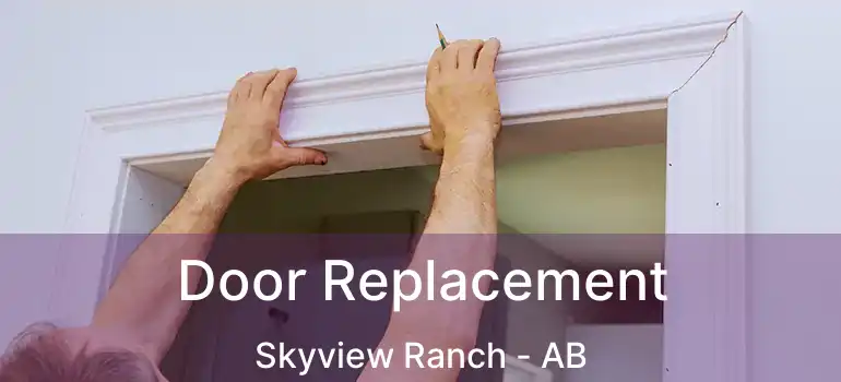  Door Replacement Skyview Ranch - AB