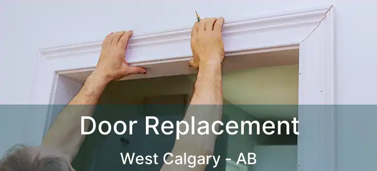  Door Replacement West Calgary - AB