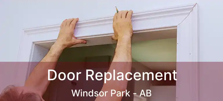  Door Replacement Windsor Park - AB
