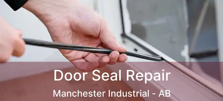  Door Seal Repair Manchester Industrial - AB