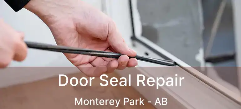  Door Seal Repair Monterey Park - AB