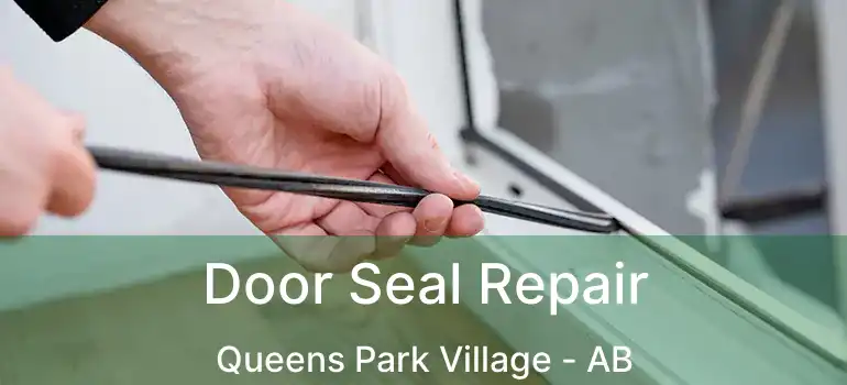  Door Seal Repair Queens Park Village - AB
