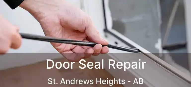  Door Seal Repair St. Andrews Heights - AB