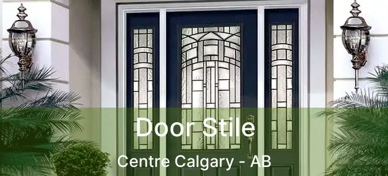  Door Stile Centre Calgary - AB