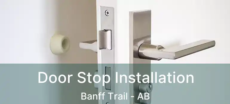  Door Stop Installation Banff Trail - AB