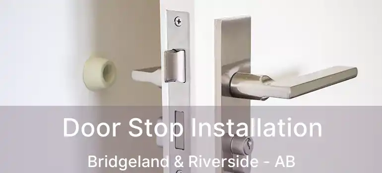  Door Stop Installation Bridgeland & Riverside - AB