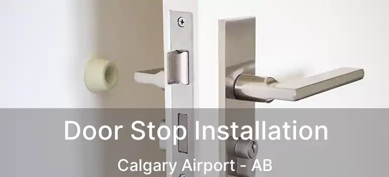  Door Stop Installation Calgary Airport - AB