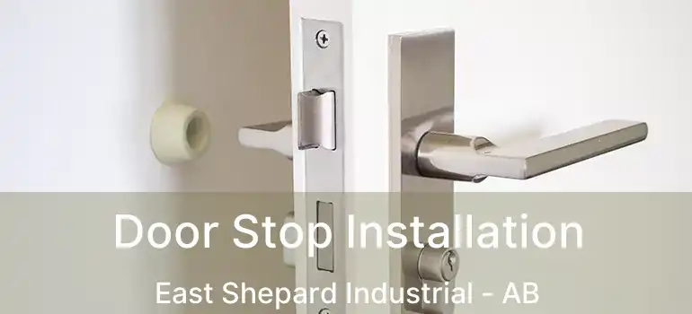  Door Stop Installation East Shepard Industrial - AB