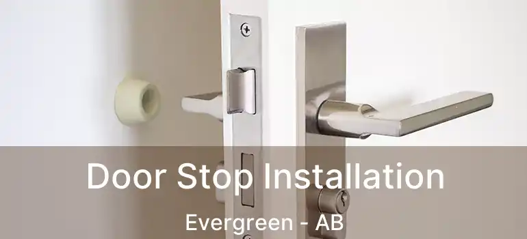  Door Stop Installation Evergreen - AB